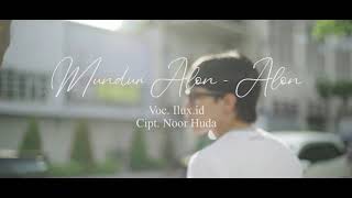 Download lagu MUNDUR ALON ALON - ILUX ID ( VIDEO) mp3 Download lagu MUNDUR ALON ALON - ILUX ID ( VIDEO) mp3