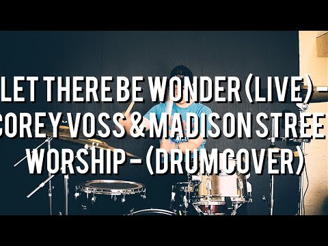 Let There Be Wonder (Live) - Corey Voss & Madison Street Worship - (Drum Cover)