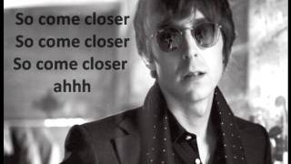 Miles Kane - Come Closer with Lyrics