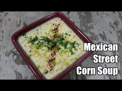Mexican Street Corn Soup Recipe | Episode 494