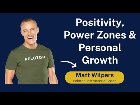 Matt Wilpers | Positivity, Power Zones & Personal Growth