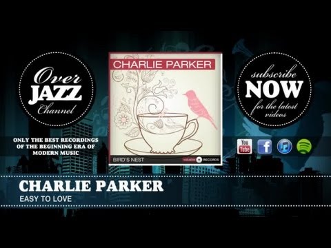 Charlie Parker - Easy to Love (1949)