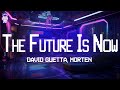 David Guetta, MORTEN ⚡ The Future Is Now / Lyrics