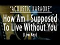 How am i supposed to live without you - Michael Bolton (Acoustic karaoke)