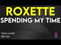 Roxette - Spending My Time - Karaoke Instrumental - Lower