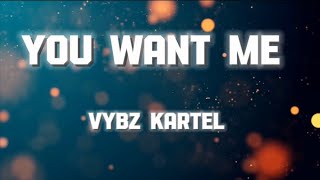 Vybz Kartel - You want me lyrics