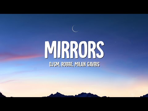 DJSM, Robbe - Mirrors (Lyrics) ft. ‎@Milan Gavris