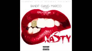 Bandit Gang Marco feat. Dro - &quot;Nasty&quot; OFFICIAL VERSION