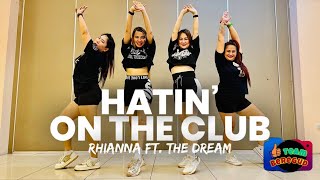 HATIN&#39; ON THE CLUB - RHIANNA FT. THE DREAM / DANCE FITNESS / TEAM BEREGUD