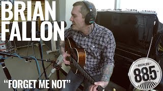 Brian Fallon || Live @ 885 FM || "Forget Me Not"