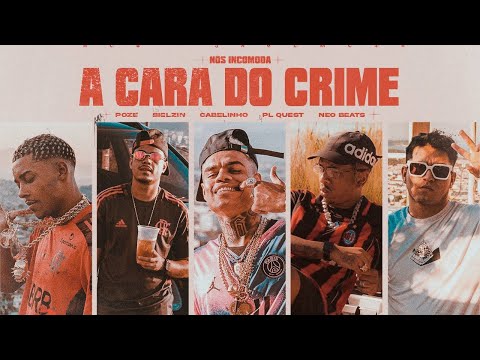 A Cara do Crime, NÓS INCOMODA -  MC Poze do Rodo  Bielzin  PL Quest  MC Cabelinho - prod. Neobeats