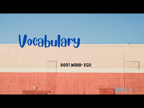 Vocabulary.  EGO (root word)