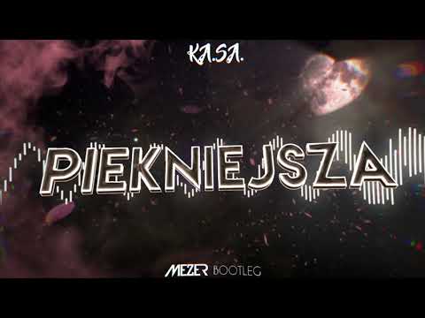 K.A.S.A. - Piękniejsza (MEZER BOOTLEG) 2021