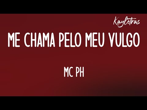 ME CHAMA PELO MEU VULGO - MC PH (Letra/Legendado)