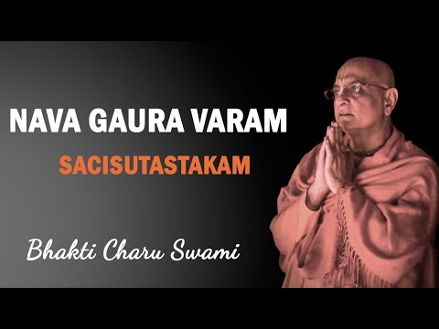 Nava Gaura Varam | Sacisutastakam | The Glorious Pastimes of Gauranga Mahaprabhu |Bhakti Charu Swami