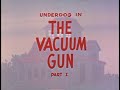 The Vacuum Gun The Underdog Show Ep 34