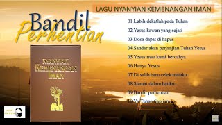 Download lagu LAGU NYANYIAN KEMENANGAN IMAN (NKI) PILIHAN//LAGU ROHANI HYMNE//BANDIL PERHENTIAN mp3