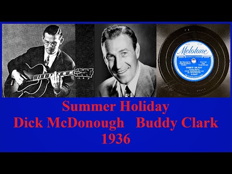 Summer Holiday - Dick McDonough - Buddy Clark - 1936