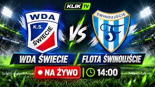 🔴 NA ŻYWO | Wda Świecie – Flota Świnoujście | KLIK TV