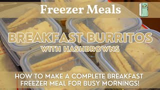 Breakfast Burritos & Hashbrown Side | Freezer Meals | How to Make a Complete Breakfast Freezer Meal!