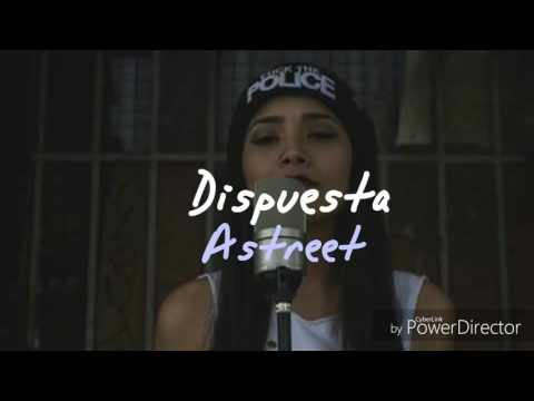 Astreet - Dispuesta (Letra)