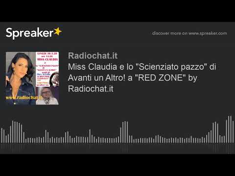 Miss Claudia e lo "Scienziato pazzo" di Avanti un Altro! a "RED ZONE" by Radiochat.it