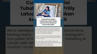 Abai Kondisi Tubuhnya, Prilly Latuconsina Kini Dilarikan ke Rumah Sakit hingga Jalani Rawat Inap