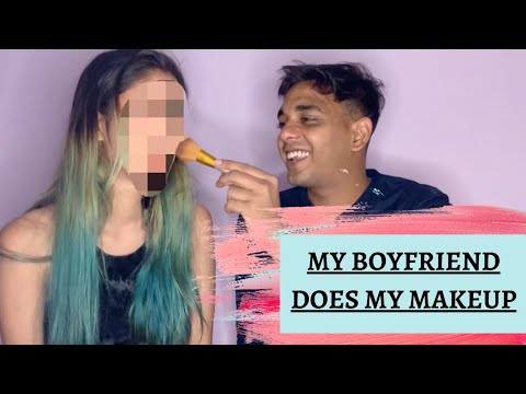 MY BOYFRIEND DOES MY MAKEUP