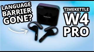 Timekettle W4 Pro: Can You Now Understand Any Language in the World?
