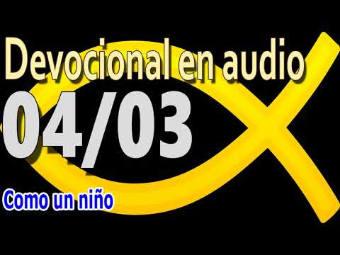 Devocional en audio 04/03 - Como un niño