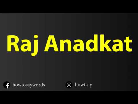 How To Pronounce Raj Anadkat