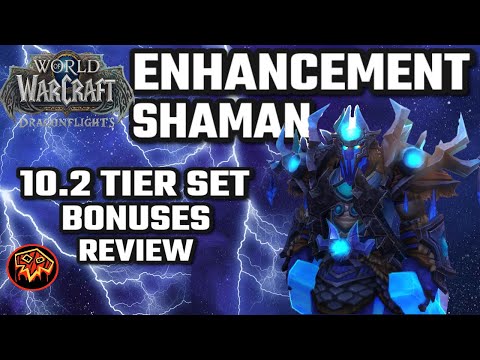10.2 Tier set BONUSES - Enhancement Shaman Dragonflights
