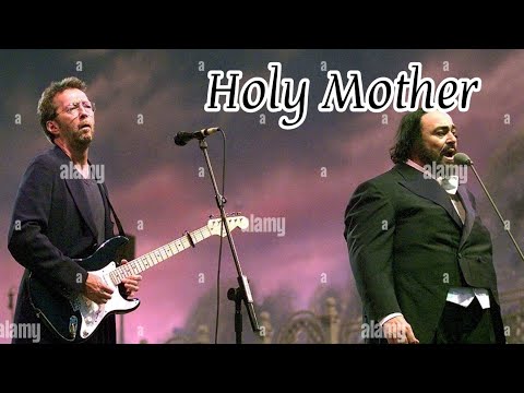 Eric Clapton e Luciano Pavarotti - Holy Mother (legendado português)