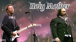 Eric Clapton e Luciano Pavarotti - Holy Mother (legendado português)