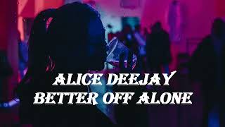 Download lagu Alice DeeJay - Better Off Alone (Extended Version / Lyrics) mp3 Download lagu Alice DeeJay - Better Off Alone (Extended Version / Lyrics) mp3