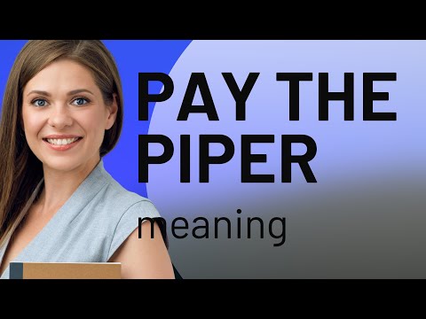 Understanding the Phrase "Pay the Piper"
