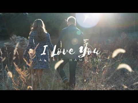 Alexis Hamblen - I Love You (Official Music Video)