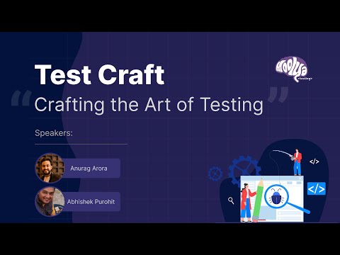 Crafting the Art of Testing | Abhishek Purohit & Anurag Arora