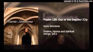 PSALM 130 |  OUT OF THE DEPTHS I CRY