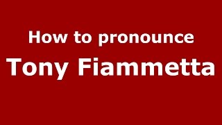 How to pronounce Tony Fiammetta