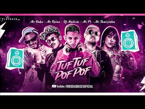 MC REINO, MC BABU, DJ MALICIA, MC PR E MC THAIZINHA - TUF TUF POF POF - PLAYBACK OFICIAL