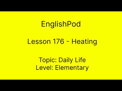 EnglishPod 176 - Elementary - Daily Life - Heating