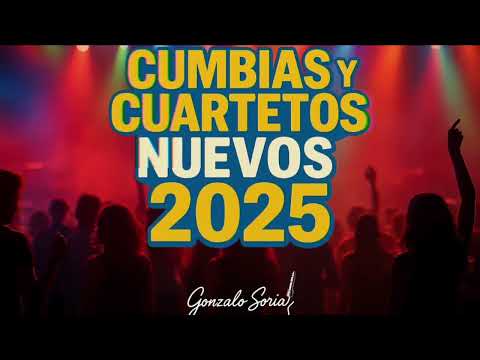 MIX CUMBIAS Y CUARTETOS 2025 (LO MAS NUEVO) - DJ Gonzalo Soria