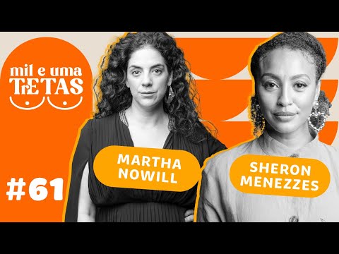 #61 - SOLIDÃO MATERNA | Martha Nowill e Sheron Menezzes