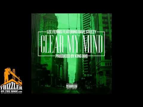Lee Ferris ft. Dave Steezy - Clear My Mind (Prod by King Boo) [Thizzler.com]