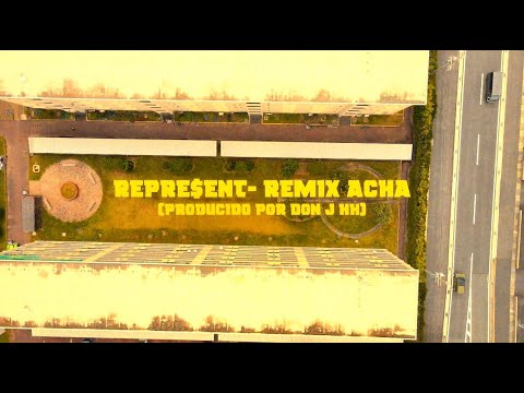REPRE$ENT - REMIX - ACHA (PRODUCIDO POR DON J HH) (Offcial Video)
