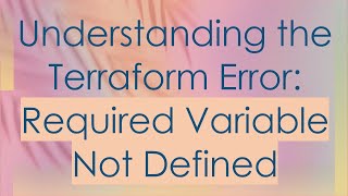 Download the video "Understanding the Terraform Error: Required Variable Not Defined"