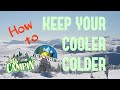 How To Keep Your COOLER COLDER!