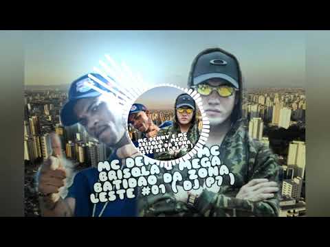 MC Denny e MC Brisola - MEGA BATIDÃO DA ZONA LESTE #01 ( DJ P7 )