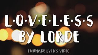 Lorde - Loveless (extended Lyrics)